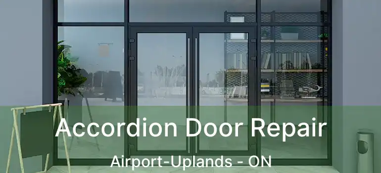 Accordion Door Repair Airport-Uplands - ON