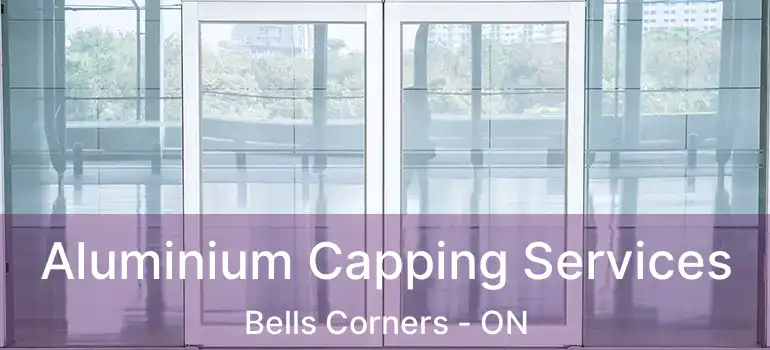 Aluminium Capping Services Bells Corners - ON