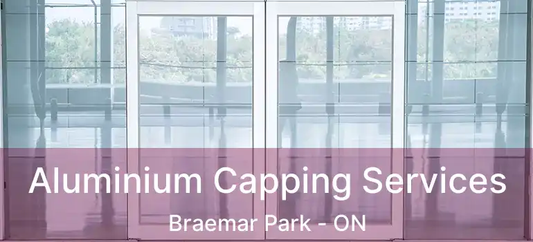 Aluminium Capping Services Braemar Park - ON