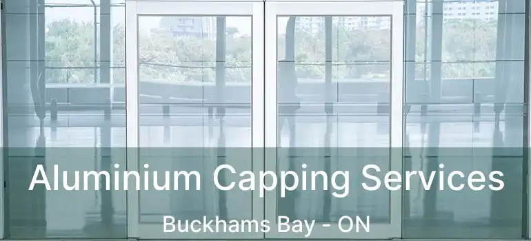 Aluminium Capping Services Buckhams Bay - ON