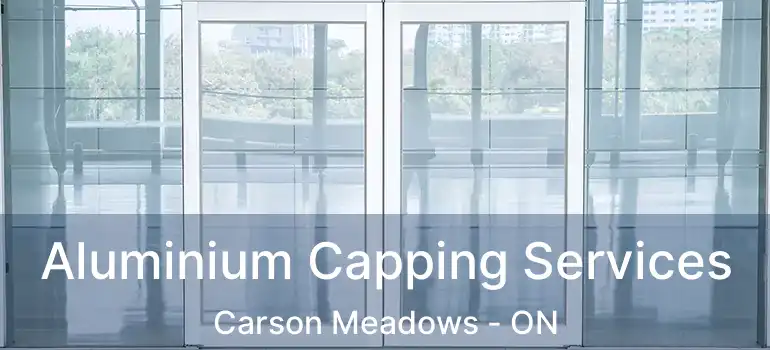Aluminium Capping Services Carson Meadows - ON