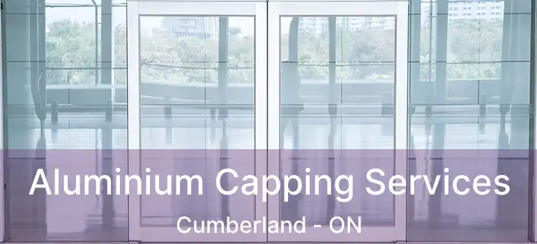 Aluminium Capping Services Cumberland - ON