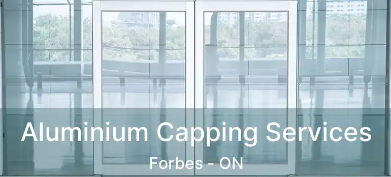 Aluminium Capping Services Forbes - ON