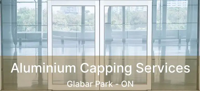 Aluminium Capping Services Glabar Park - ON