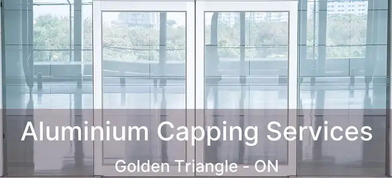 Aluminium Capping Services Golden Triangle - ON