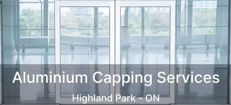 Aluminium Capping Services Highland Park - ON