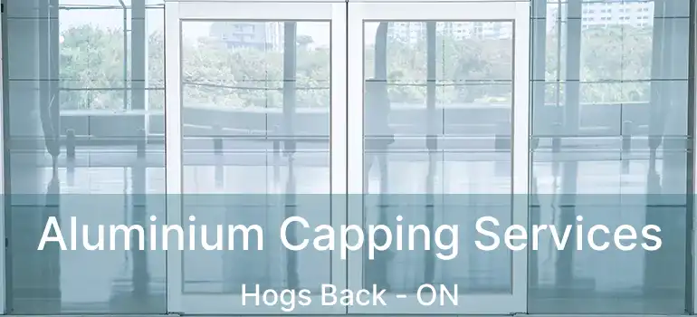 Aluminium Capping Services Hogs Back - ON