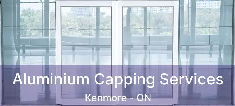 Aluminium Capping Services Kenmore - ON
