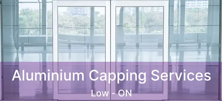 Aluminium Capping Services Low - ON