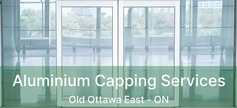  Aluminium Capping Services Old Ottawa East - ON