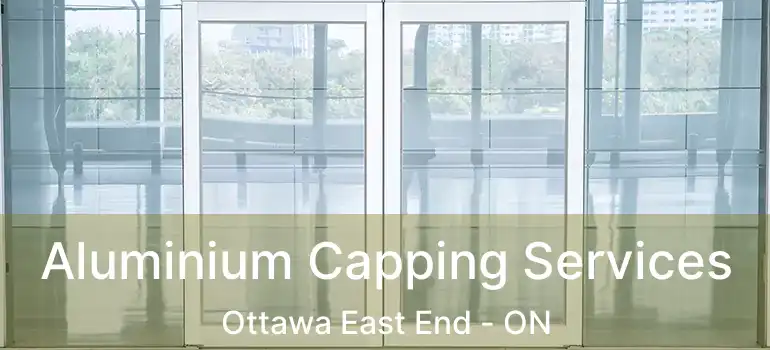 Aluminium Capping Services Ottawa East End - ON