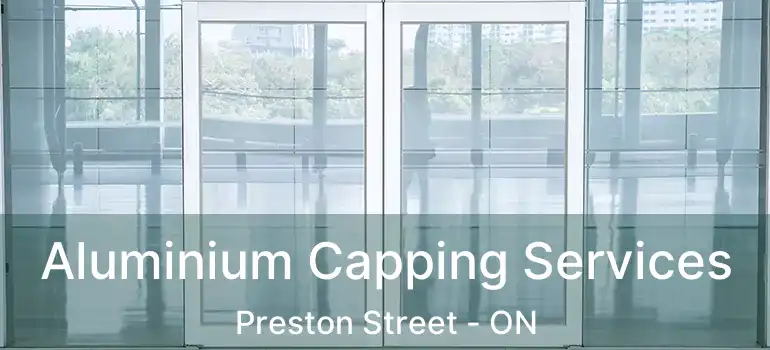 Aluminium Capping Services Preston Street - ON