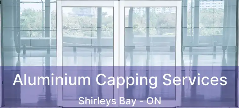 Aluminium Capping Services Shirleys Bay - ON