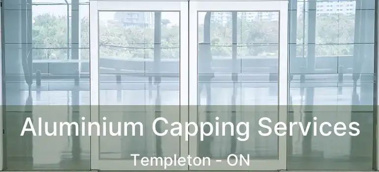 Aluminium Capping Services Templeton - ON