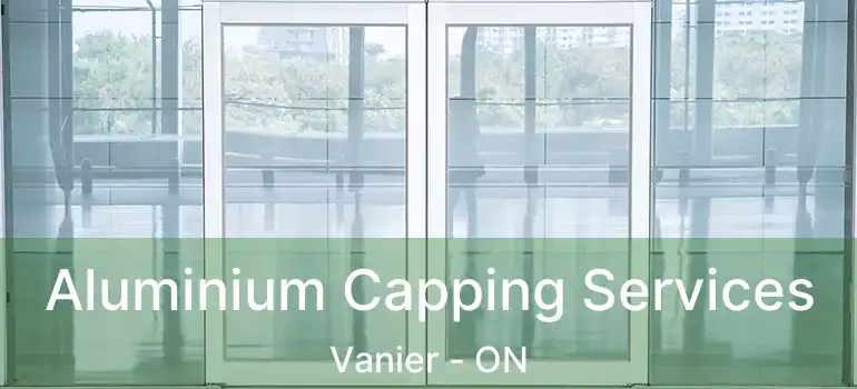 Aluminium Capping Services Vanier - ON