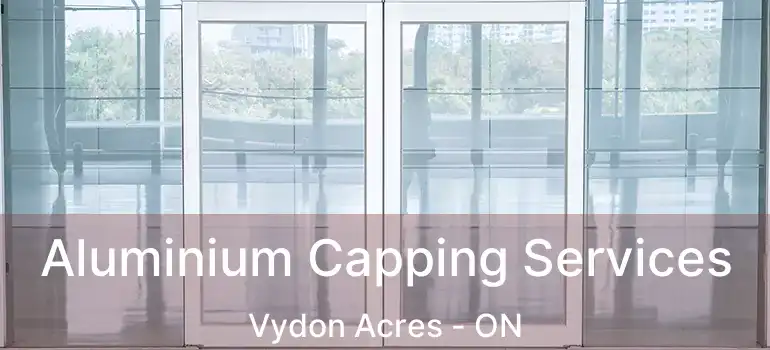 Aluminium Capping Services Vydon Acres - ON