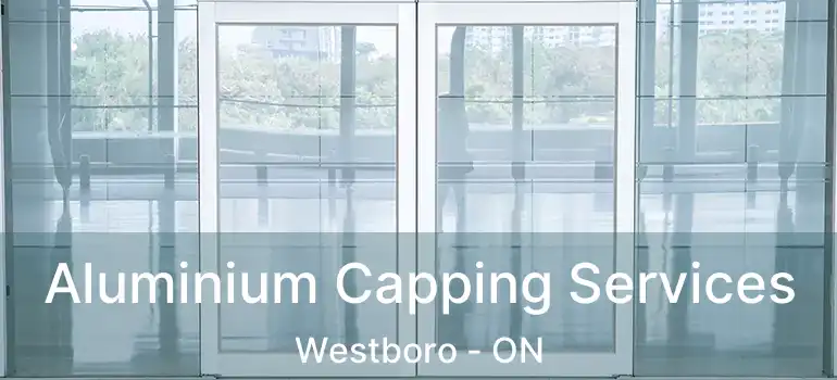 Aluminium Capping Services Westboro - ON