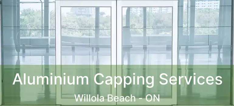 Aluminium Capping Services Willola Beach - ON