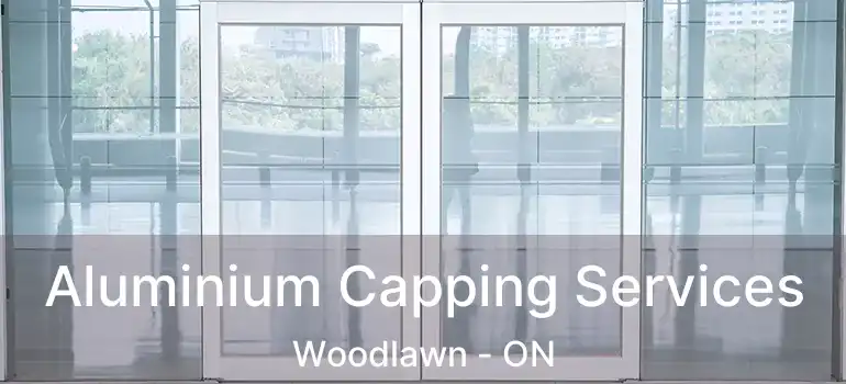 Aluminium Capping Services Woodlawn - ON