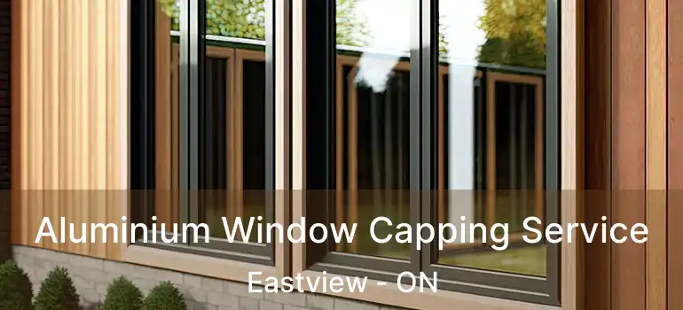  Aluminium Window Capping Service Eastview - ON