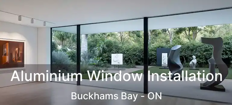  Aluminium Window Installation Buckhams Bay - ON