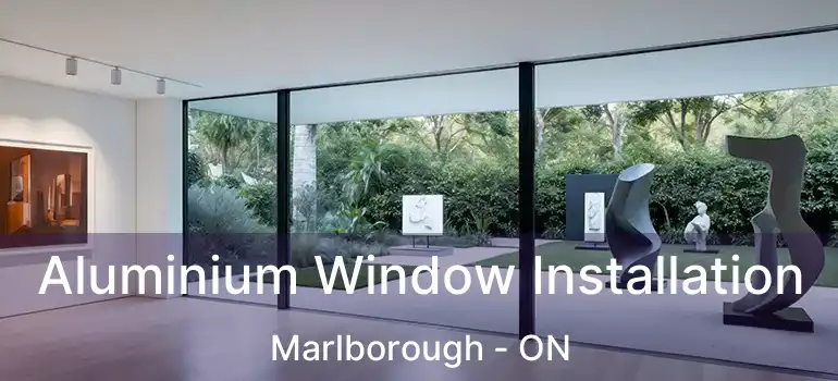  Aluminium Window Installation Marlborough - ON