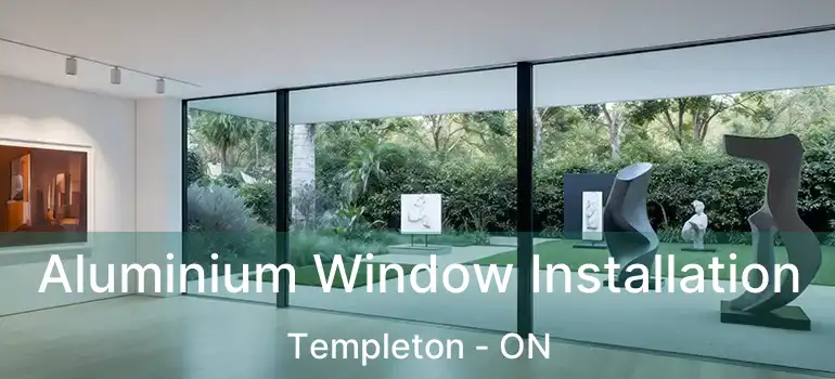 Aluminium Window Installation Templeton - ON