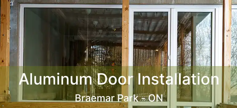  Aluminum Door Installation Braemar Park - ON