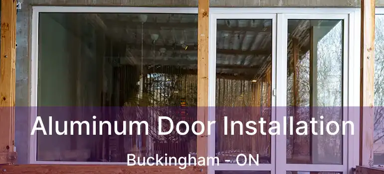 Aluminum Door Installation Buckingham - ON