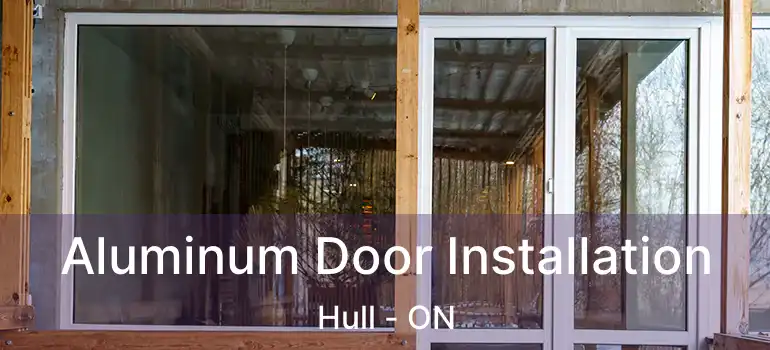  Aluminum Door Installation Hull - ON
