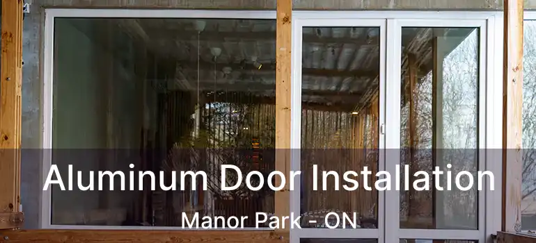 Aluminum Door Installation Manor Park - ON