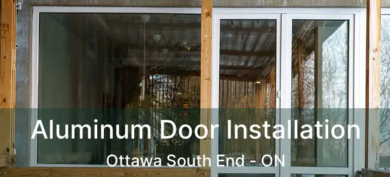  Aluminum Door Installation Ottawa South End - ON