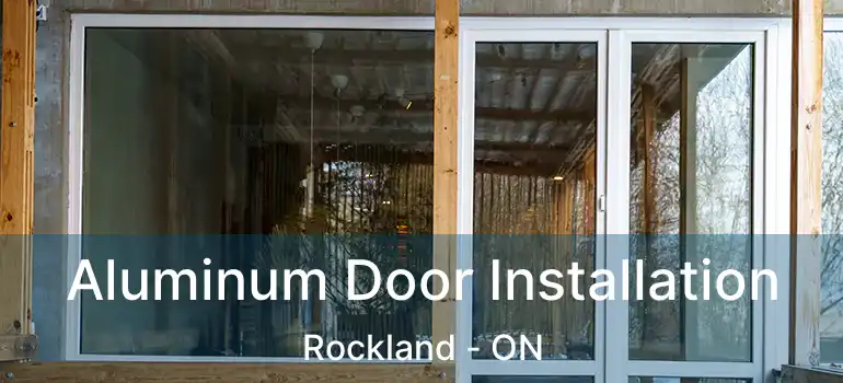  Aluminum Door Installation Rockland - ON