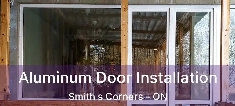  Aluminum Door Installation Smith s Corners - ON