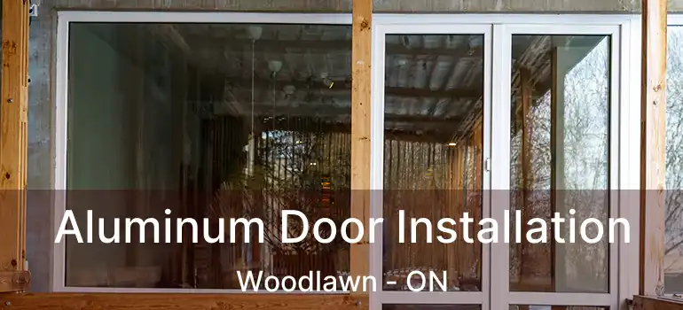  Aluminum Door Installation Woodlawn - ON