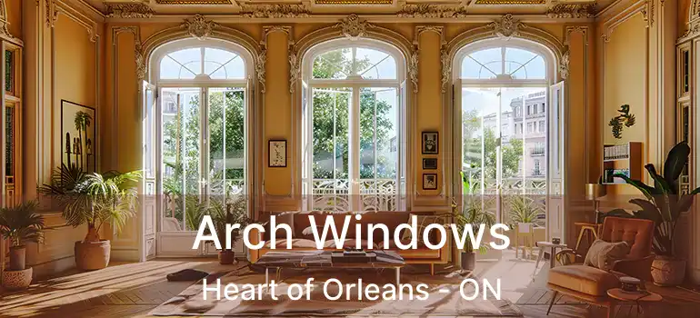 Arch Windows Heart of Orleans - ON