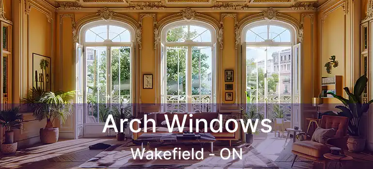 Arch Windows Wakefield - ON