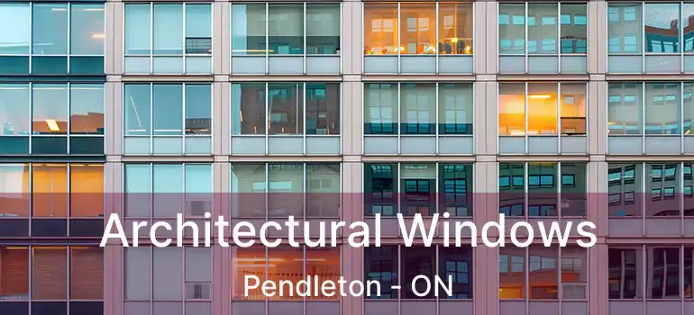 Architectural Windows Pendleton - ON