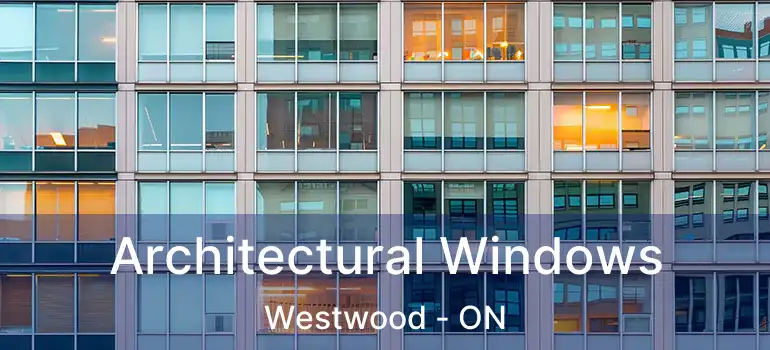 Architectural Windows Westwood - ON