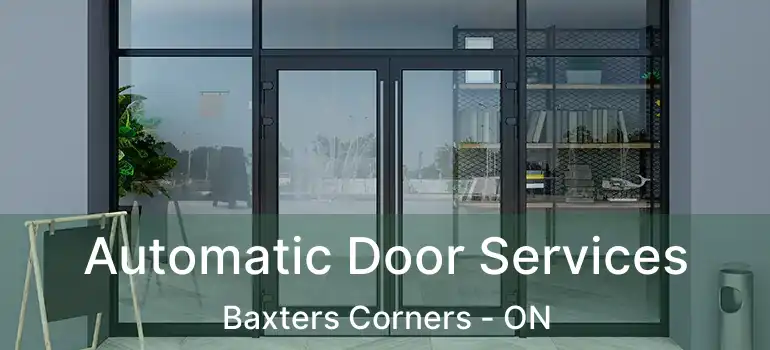 Automatic Door Services Baxters Corners - ON