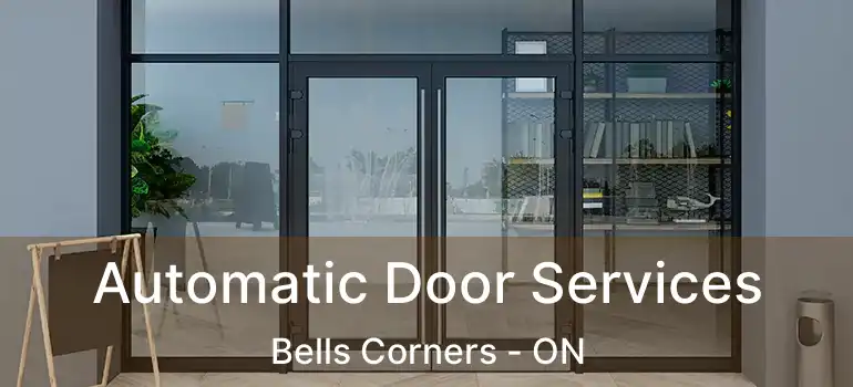 Automatic Door Services Bells Corners - ON