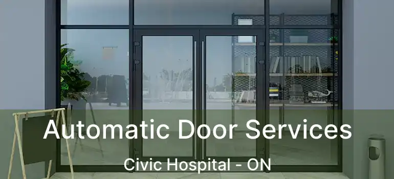  Automatic Door Services Civic Hospital - ON