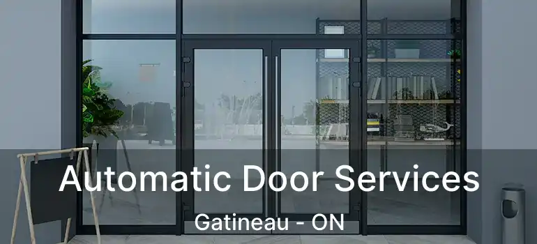  Automatic Door Services Gatineau - ON