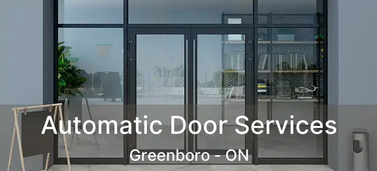 Automatic Door Services Greenboro - ON