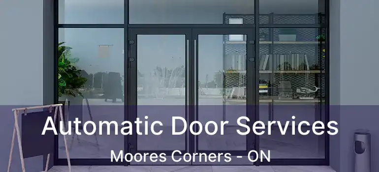 Automatic Door Services Moores Corners - ON