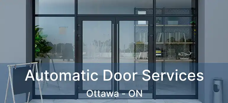  Automatic Door Services Ottawa - ON