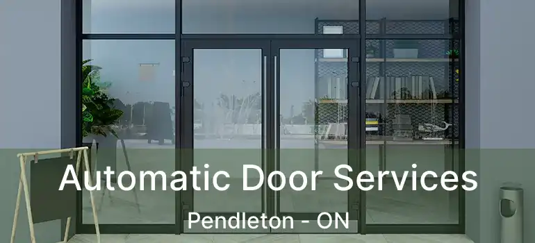 Automatic Door Services Pendleton - ON