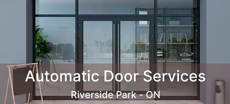 Automatic Door Services Riverside Park - ON