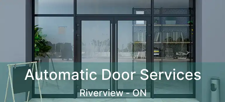 Automatic Door Services Riverview - ON