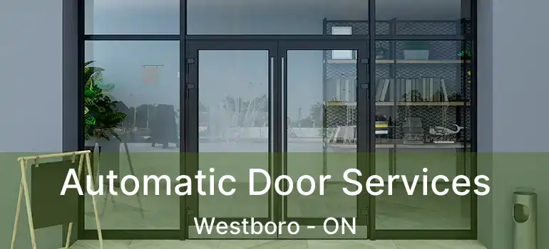 Automatic Door Services Westboro - ON